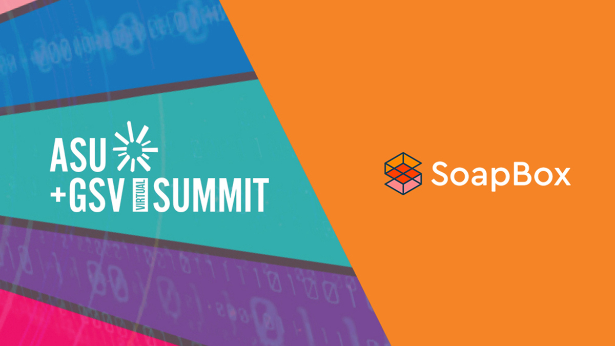 An image with text that says, "ASU + GSV Summit, SoapBox"