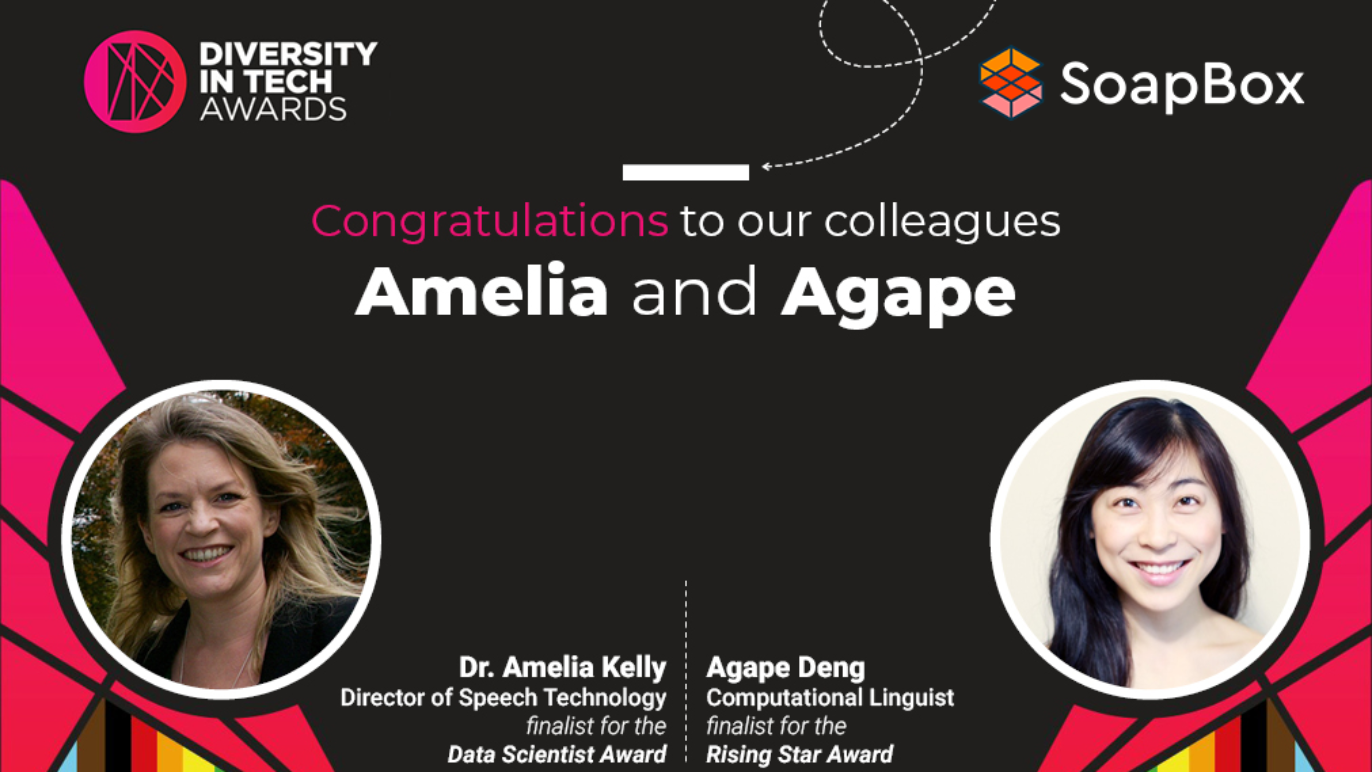 An image with text that says, "Congratulations to our colleagues Amelia and Agape." The image includes headshots of Amelia Kelly, Director of speech technology at SoapBox, and Agape Deng, computational linguist at SoapBox.