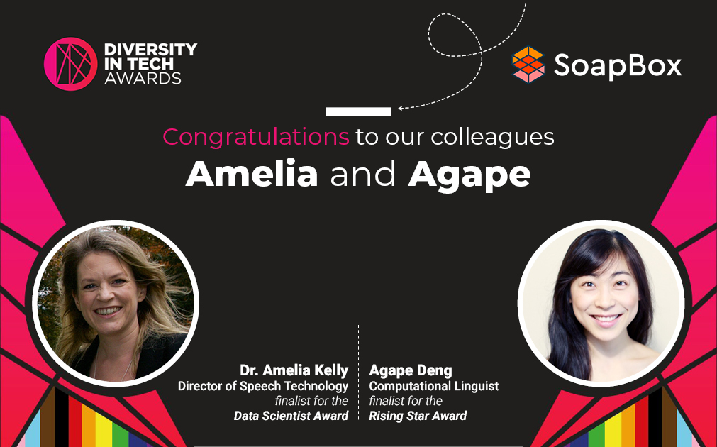 An image with text that says, "Congratulations to our colleagues Amelia and Agape." The image includes headshots of Amelia Kelly, Director of speech technology at SoapBox, and Agape Deng, computational linguist at SoapBox.