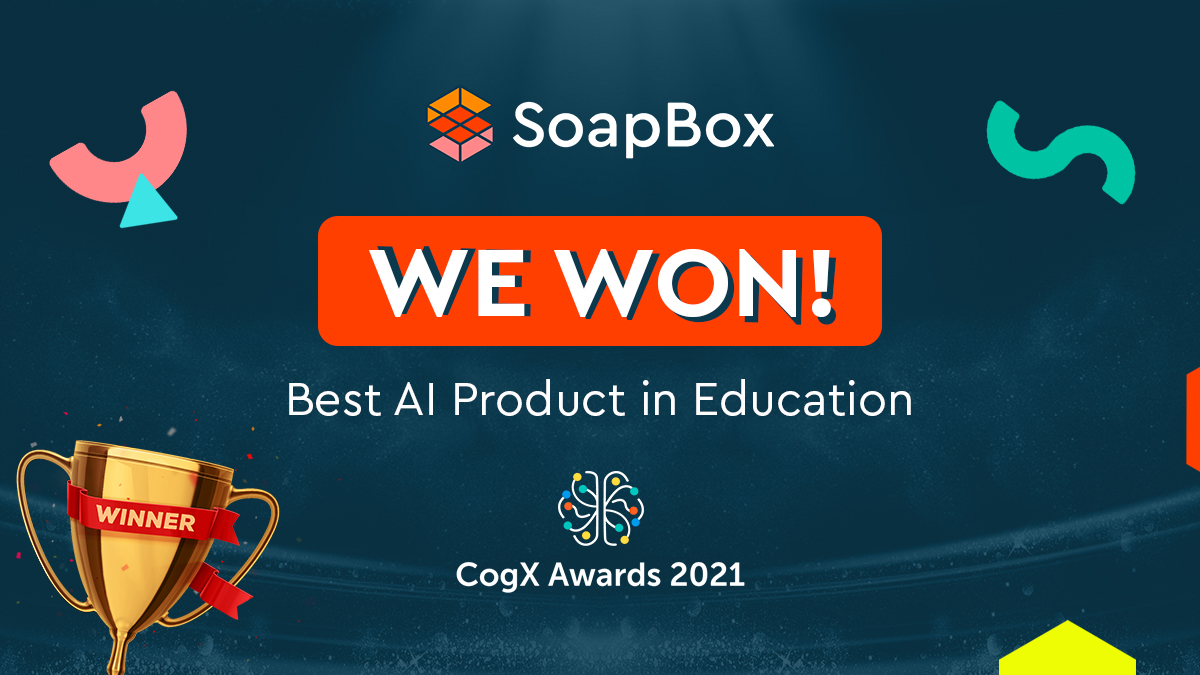 Image says, 'SoapBox, We Won! Best AI Product in Education, CogX Awards 2021."