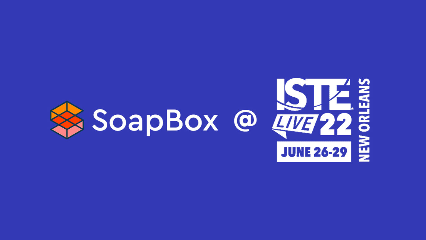 An image with text that says, "SoapBox at ISTE Live 22, June 26 to 29, New Orleans."