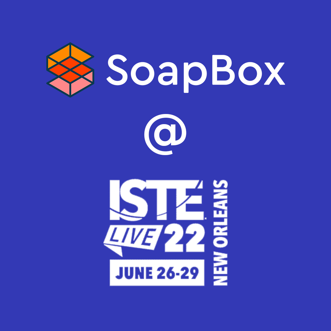 An image with text that says, "SoapBox at ISTE LIVE 22, June 26-29, New Orleans."