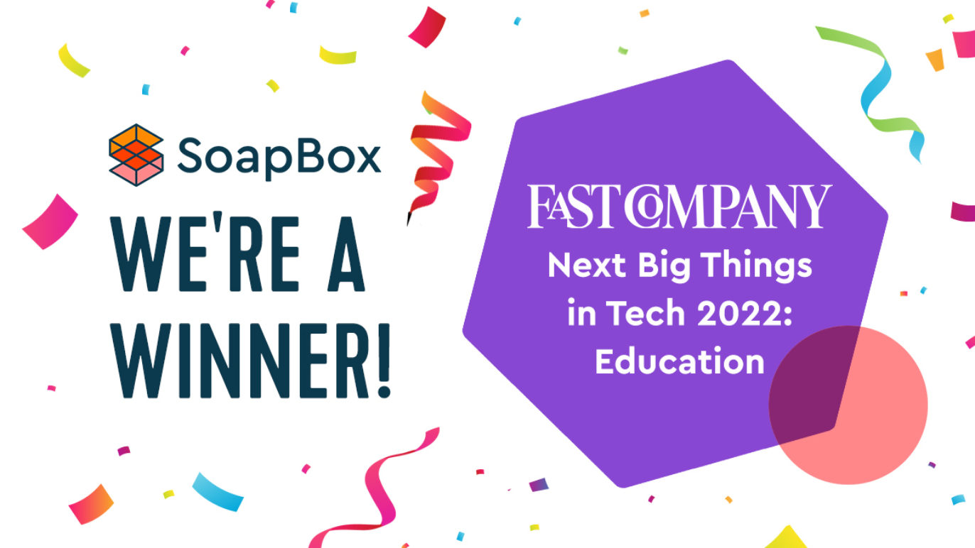 An image with text that says, "SoapBox, we're a winner, Fast Company's Next Big Things in Tech 2022: Education."