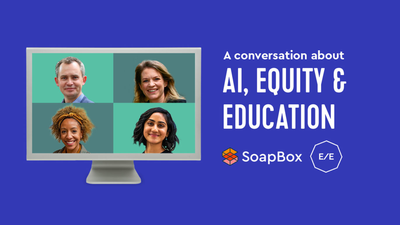 An image with text that reads, "A conversation about AI, equity, and education." The image includes the SoapBox and EdTech Equity logos and headshots of 4 people, 3 women and 1 man.