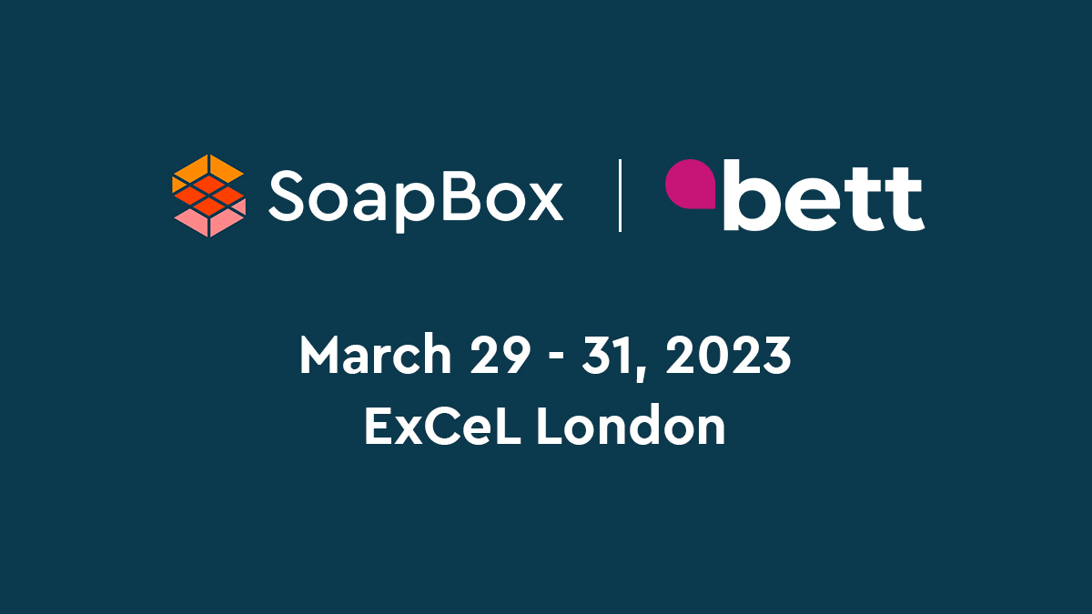 An image with the SoapBox and Bett logos and the date and location of the Bett 2023 conference, March 29 - 31, 2023, ExCeL London.
